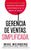 Gerencia de ventas. Simplificada.: La verdad acerca de cómo conseguir resultados excepcionales de tu equipo de ventas