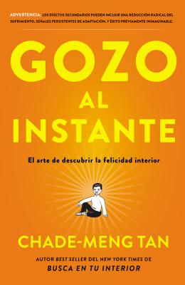 Gozo Al Instante: El Arte de Descubrir La Felicidad Interior