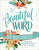 The Beautiful Word Devotional: Bringing the Goodness of Scripture to Life in Your Heart