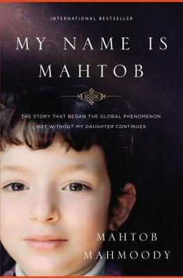 My Name Is Mahtob: The Story That Began the Global Phenomenon Not Without My Daughter Continues