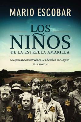 Los Niños de la Estrella Amarilla: La Esperanza Encontrada En Le Chambon-Sur-Lignon