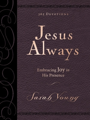 Jesus Always, Large Text Leathersoft, with Full Scriptures: Embracing Joy in His Presence (a 365-Day Devotional)