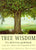 Tree Wisdom: The definitive guidebook to the myth, folklore and healing power of Trees