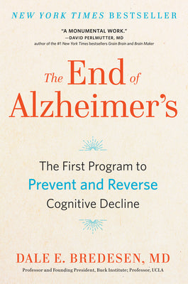 The End of Alzheimer's: The First Program to Prevent and Reverse Cognitive Decline