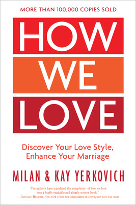 How We Love, Expanded Edition: Discover Your Love Style, Enhance Your Marriage