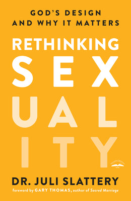 Rethinking Sexuality: God's Design and Why It Matters