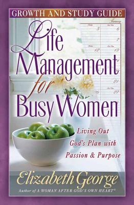 Life Management for Busy Woman: Growth and Study Guide