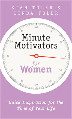 Minute Motivators for Women: Quick Inspiration for the Time of Your Life