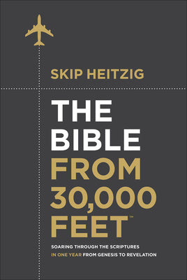 The Bible from 30,000 Feet Workbook: Soaring Through the Scriptures in One Year from Genesis to Revelation