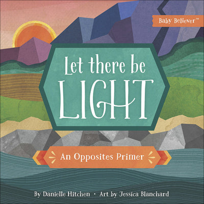 Let There Be Light: An Opposites Primer