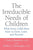 The Irreducible Needs of Children: What Every Child Must Have to Grow, Learn, and Flourish