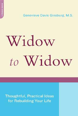 Widow to Widow: Thoughtful, Practical Ideas for Rebuilding Your Life