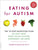 Eating for Autism: The 10-Step Nutrition Plan to Help Treat Your Child's Autism, Asperger's, or ADHD