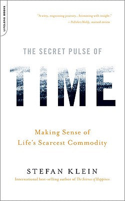 The Secret Pulse of Time: Making Sense of Life's Scarcest Commodity