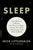 Sleep: The Myth of 8 Hours, the Power of Naps, and the New Plan to Recharge Your Body and Mind