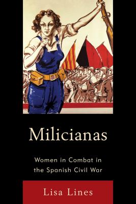 Milicianas: Women in Combat in the Spanish Civil War