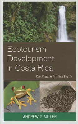 Ecotourism Development in Costa Rica: The Search for Oro Verde