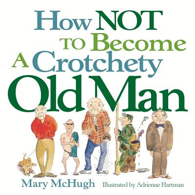 How Not to Become a Crotchety Old Man