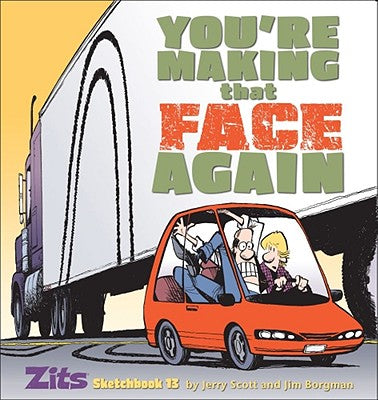 You're Making That Face Again: Zits Sketchbook No. 13