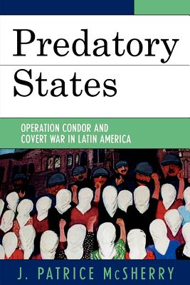 Predatory States: Operation Condor and Covert War in Latin America