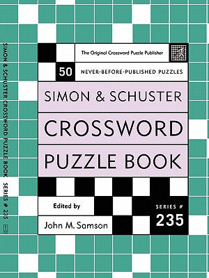 Simon and Schuster Crossword Puzzle Book #235: The Original Crossword Puzzle Publisher