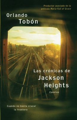 Las Crónicas de Jackson Heights (Jackson Heights Chronicles): Cuando No Basta Cruzar La Frontera (When Crossing the Border Isn't Enough)