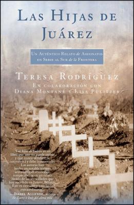 Las Hijas de Juarez (Daughters of Juarez): Un Auténtico Relato de Asesinatos En Serie Al Sur de la Frontera