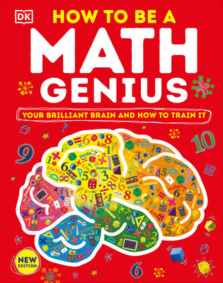 How to Be a Math Genius: Your Brilliant Brain and How to Train It