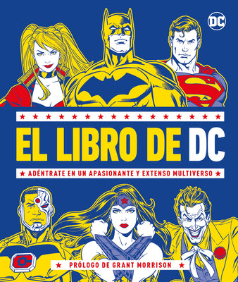 El Libro de DC (the DC Book): Adéntrate En Un Apasionante Y Extenso Multiverso