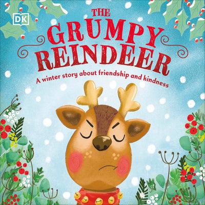 The Grumpy Reindeer: A Winter Story about Friendship and Kindness