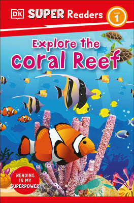 DK Super Readers Level 1 Explore the Coral Reef