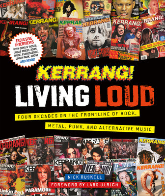 Kerrang! Living Loud: Four Decades on the Frontline of Rock, Metal, Punk, and Alternative Music