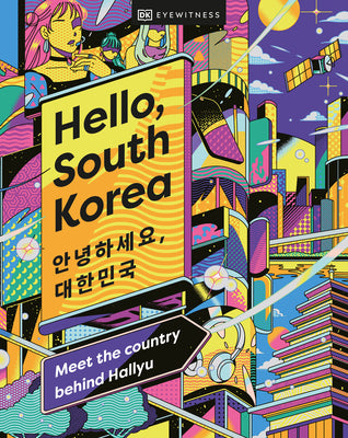 Hello, South Korea: Meet the Country Behind Hallyu