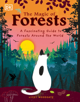 The Magic of Forests: A Fascinating Guide to Forests Around the World