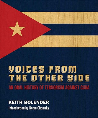 Voices from the Other Side: An Oral History of Terrorism Against Cuba