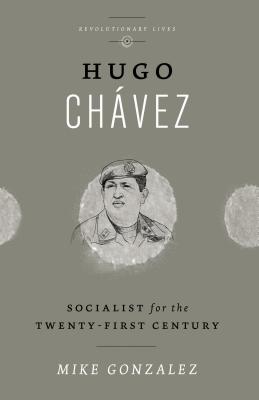 Hugo Chávez: Socialist for the Twenty-first Century