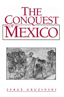 The Conquest of Mexico: Westernization of Indian Societies from the 16th to the 18th Century