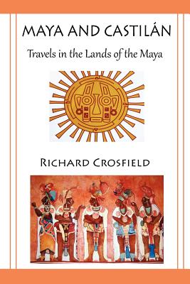 Maya and Castil Ntravels in the Lands of the Maya