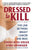 Dressed to Kill--Second Edition: The Link Between Breast Cancer and Bras