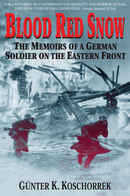 Blood Red Snow: The Memoirs of a German Soldier on the Eastern Front