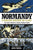 Normandy: A Graphic History of D-Day: The Allied Invasion of Hitler's Fortress Europe