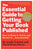 The Essential Guide to Getting Your Book Published: How to Write It, Sell It, and Market It . . . Successfully