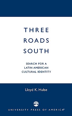 Three Roads South: Search for a Latin American Cultural Identity