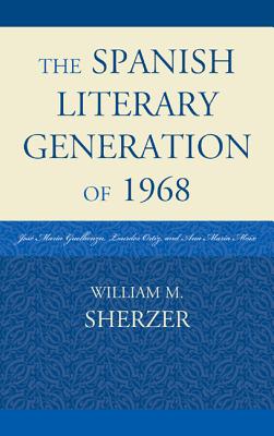 The Spanish Literary Generation of 1968: José María Guelbenzu, Lourdes Ortiz, and Ana María Moix