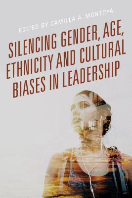 Silencing Gender, Age, Ethnicity and Cultural Biases in Leadership