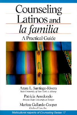 Counseling Latinos and La Familia: A Practical Guide