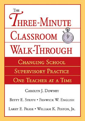 Three-Minute Classroom Walk-Through: Changing School Supervisory Practice One Teacher at a Time