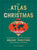 The Atlas of Christmas: The Merriest, Tastiest, Quirkiest Holiday Traditions from Around the World