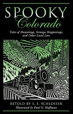 Spooky Colorado: Tales Of Hauntings, Strange Happenings, And Other Local Lore, First Edition