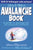 Allen & Mike's Avalanche Book: A Guide to Staying Safe in Avalanche Terrain